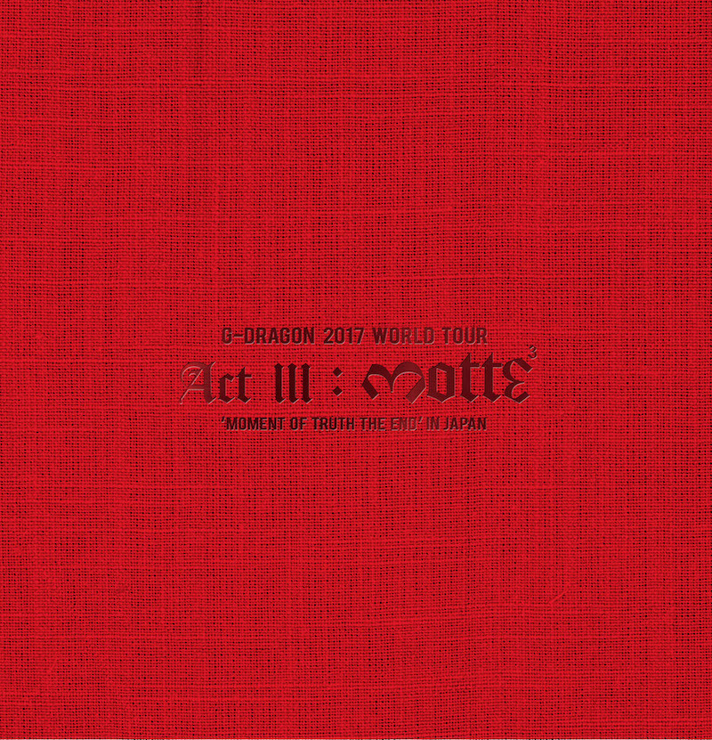 『G-DRAGON 2017 WORLD TOUR <ACT Ⅲ, M.O.T.T.E> IN JAPAN』初回生産限定盤