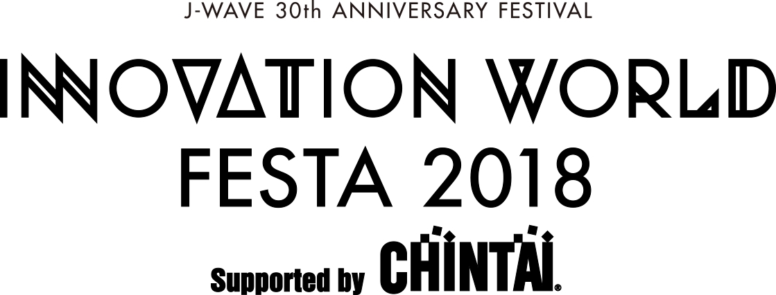 J-WAVE 30th ANNIVERSARY FESTIVAL INNOVATION WORLD FESTA 2018 Supported by CHINTAI