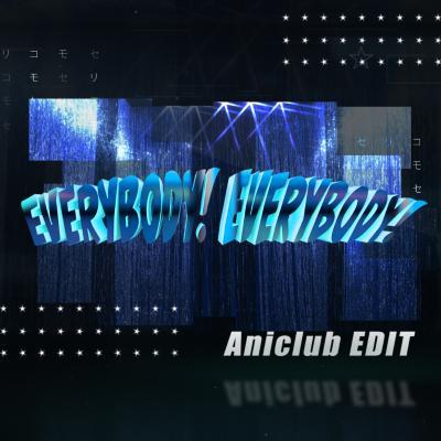  『EVERYBODY! EVERYBODY!』(Aniclub EDIT) 配信ジャケット