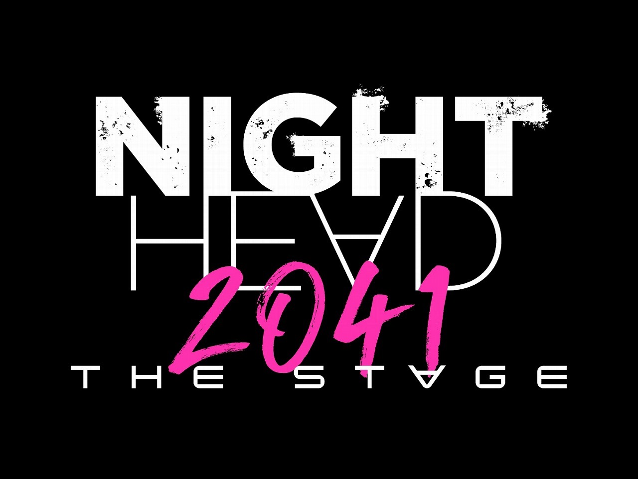 『NIGHT HEAD 2041-THE STAGE-』