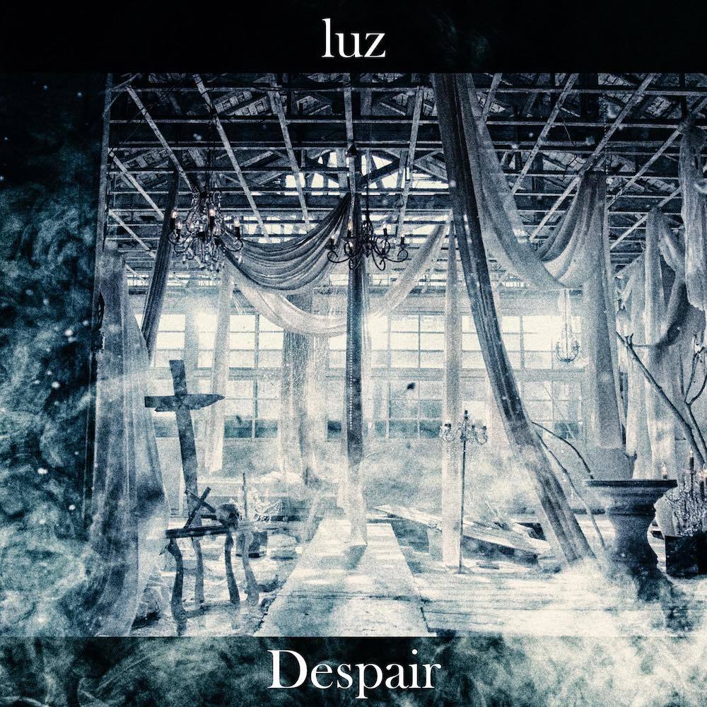 luz「Despair」