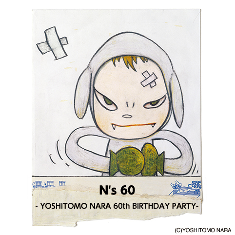 N’s60 - YOSHITOMO NARA 60th BIRTHDAY PARTY-
