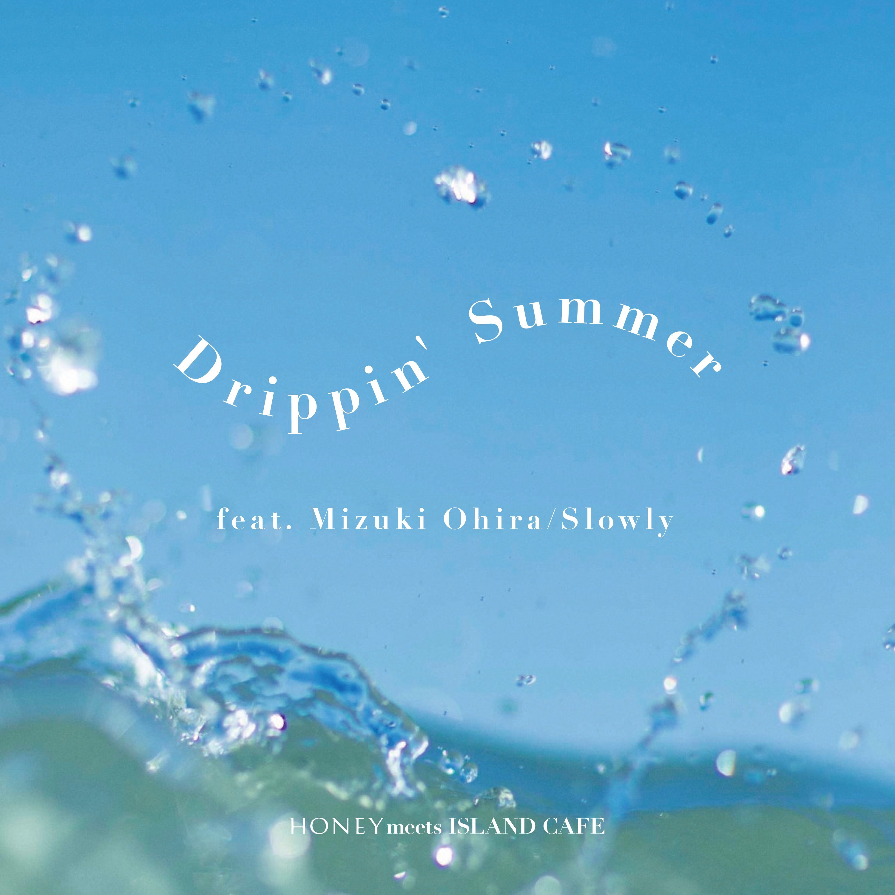 「Drippin’ Summer feat. Mizuki Ohira」