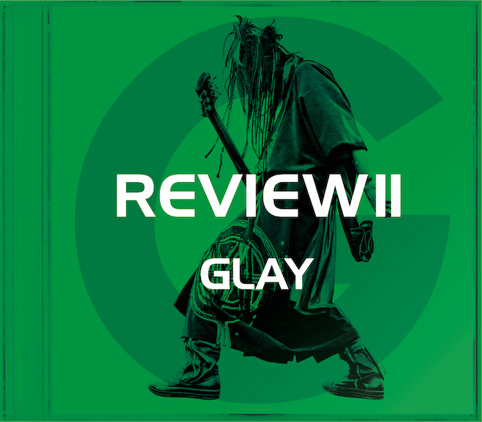 『REVIEW Ⅱ～BEST OF GLAY～』