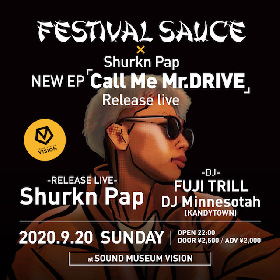 『FESTIVAL SAUCE × Shurkn Pap 「Call Me Mr.DRIVE」RELEASE LIVE』の開催が決定